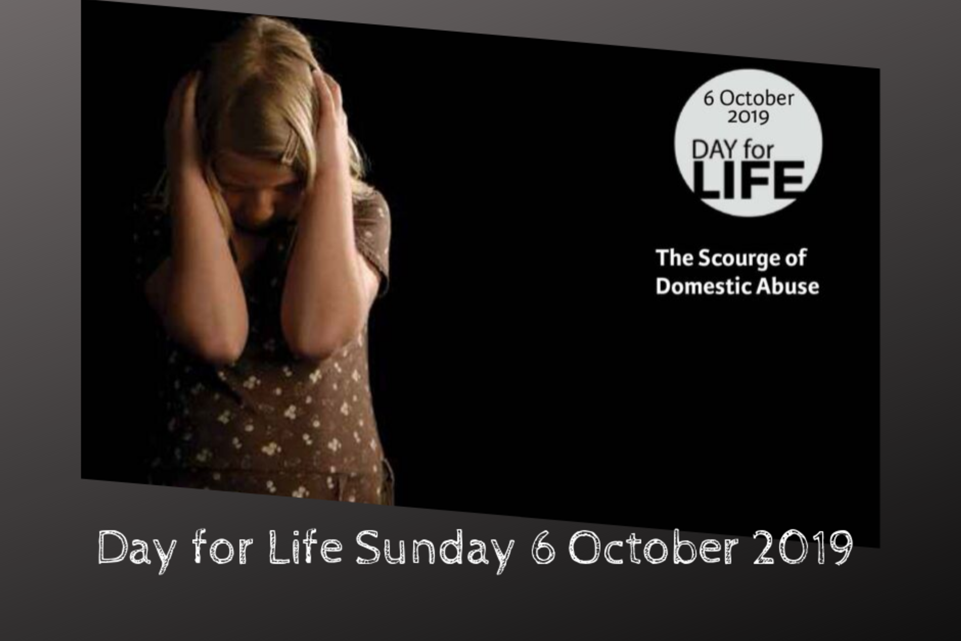 Day for Life 2019 – The Scourge of Domestic Abuse